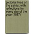 Pictorial Lives of the Saints, with Reflections for Every Day of the Year (1887)