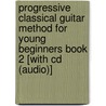 Progressive Classical Guitar Method For Young Beginners Book 2 [with Cd (audio)] by Connie Bull