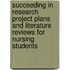 Succeeding In Research Project Plans And Literature Reviews For Nursing Students