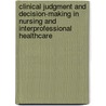 Clinical Judgment and Decision-Making In Nursing and Interprofessional Healthcare door Standing Mooi