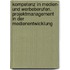 Kompetenz in Medien- und Werbeberufen. Projektmanagement in der Medienentwicklung