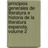 Principios Generales De Literatura E Historia De La Literatura Espanola, Volume 2 by Manuel De La Revilla