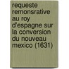 Requeste Remonsrative Au Roy D'Espagne Sur La Conversion Du Nouveau Mexico (1631) door Alph De Benavides