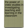 The Power Of Video Studies In Investigating Teaching And Learning In The Classroom by T. Seidel