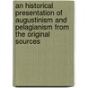 An Historical Presentation Of Augustinism And Pelagianism From The Original Sources door Ralph Emerson