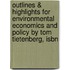 Outlines & Highlights For Environmental Economics And Policy By Tom Tietenberg, Isbn