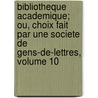 Bibliotheque Academique; Ou, Choix Fait Par Une Societe De Gens-De-Lettres, Volume 10 by Antoine] [S?rieys