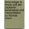 Tonio Kröger & Mario und der Zauberer. Textanalyse und Interpretation zu Thomas Mann door Thomas Mann