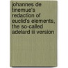 Johannes De Tinemue's Redaction Of Euclid's Elements, The So-called Adelard Iii Version by H.L.L. Busard