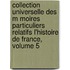 Collection Universelle Des M Moires Particuliers Relatifs L'Histoire de France, Volume 5