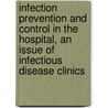 Infection Prevention And Control In The Hospital, An Issue Of Infectious Disease Clinics by Keith S. Kaye