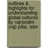 Outlines & Highlights For Understanding Global Cultures By Rajnandini (raj) Pillai, Isbn
