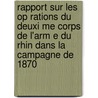 Rapport Sur Les Op Rations Du Deuxi Me Corps de L'Arm E Du Rhin Dans La Campagne de 1870 door Charles Auguste Frossard