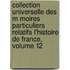 Collection Universelle Des M Moires Particuliers Relatifs L'Histoire de France, Volume 12