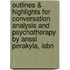 Outlines & Highlights For Conversation Analysis And Psychotherapy By Anssi Perakyla, Isbn