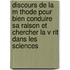 Discours de La M Thode Pour Bien Conduire Sa Raison Et Chercher La V Rit Dans Les Sciences