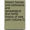 Historic Homes And Institutions And Genealogical And Family History Of New York (Volume 2) door William Smith Pelletreau