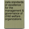 Cwla Standards of Excellence for the Management & Governance of Child Welfare Organizations door Child Welfare League of America