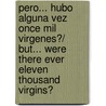 Pero... hubo alguna vez once mil virgenes?/ But... Were There Ever Eleven Thousand Virgins? by Enrique Jardiel Poncela