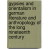 Gypsies and Orientalism in German Literature and Anthropology of the Long Nineteenth Century door Nicholas Saul