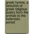 Greek Hymns. A Selection of Greek religious poetry from the Archaic to the Hellenistic period