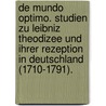 de Mundo Optimo. Studien Zu Leibniz Theodizee Und Ihrer Rezeption in Deutschland (1710-1791). door Stefan Lorenz