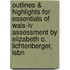 Outlines & Highlights For Essentials Of Wais-iv Assessment By Elizabeth O. Lichtenberger, Isbn
