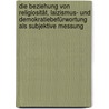 Die Beziehung von Religiosität, Laizismus- und Demokratiebefürwortung  als subjektive Messung by Andreas Kleine