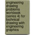 Engineering Drawing Problems Workbook (Series 4) For Technical Drawing With Engineering Graphics
