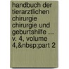 Handbuch Der Tierarztlichen Chirurgie Chirurgie Und Geburtshilfe ... V. 4, Volume 4,&Nbsp;Part 2 door Handbuch