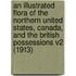 An Illustrated Flora of the Northern United States, Canada, and the British Possessions V2 (1913)