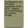 Konfigurieren von Microsoft Exchange Server 2010 - Original Microsoft Training für Examen 70-662 door Orin Thomas
