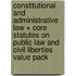 Constitutional And Administrative Law + Core Statutes On Public Law And Civil Liberties Value Pack