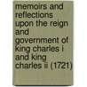 Memoirs And Reflections Upon The Reign And Government Of King Charles I And King Charles Ii (1721) door Richard Bulstrode