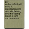 Der Verkehrsfachwirt, Band Ii, Grundlagen Und Neuorientierung Des Marketing Druch E- Und M-commerce door Rolf-Ernst Noelke