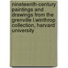 Nineteenth-Century Paintings And Drawings From The Grenville L.Winthrop Collection, Harvard University door Christopher Riopelle