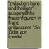 'Zwischen Hure und Heiliger' - Ausgewählte Frauenfiguren in Franz Grillparzers 'Die Jüdin von Toledo'