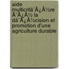 Aide Multicritã¯Â¿Â½Re Ã¯Â¿Â½ La Dã¯Â¿Â½Cision Et Promotion D'Une Agriculture Durable by Stphanie Blanquart