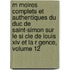 M Moires Complets Et Authentiques Du Duc De Saint-simon Sur Le Si Cle De Louis Xiv Et La R Gence, Volume 12