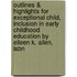 Outlines & Highlights For Exceptional Child, Inclusion In Early Childhood Education By Eileen K. Allen, Isbn