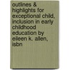 Outlines & Highlights For Exceptional Child, Inclusion In Early Childhood Education By Eileen K. Allen, Isbn door Cram101 Textbook Reviews