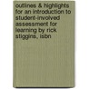 Outlines & Highlights For An Introduction To Student-involved Assessment For Learning By Rick Stiggins, Isbn by Cram101 Textbook Reviews