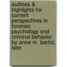 Outlines & Highlights For Current Perspectives In Forensic Psychology And Criminal Behavior By Anne M. Bartol, Isbn door Cram101 Textbook Reviews