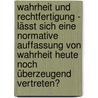 Wahrheit und Rechtfertigung - Lässt sich eine normative Auffassung von Wahrheit heute noch überzeugend vertreten? door Kai Lehmann