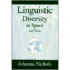 Linguistic Diversity in Space and Time Linguistic Diversity in Space and Time Linguistic Diversity in Space and Time by Nichols
