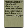 Möglichkeiten der finanziellen Altersvorsorge unter besonderer Berücksichtigung von Leibrente und reverse mortgage door Markus Vetter