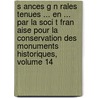 S Ances G N Rales Tenues ... En ... Par La Soci T Fran Aise Pour La Conservation Des Monuments Historiques, Volume 14 door Conservatio Soci T. Fran ai