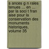 S Ances G N Rales Tenues ... En ... Par La Soci T Fran Aise Pour La Conservation Des Monuments Historiques, Volume 35 by Conservatio Soci T. Fran ai