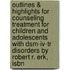 Outlines & Highlights For Counseling Treatment For Children And Adolescents With Dsm-iv-tr Disorders By Robert R. Erk, Isbn
