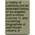 A History Of California And An Extended History Of Los Angeles And Environs (Volume 1); Also Containing Biographies Of Well-Known Citizens Of